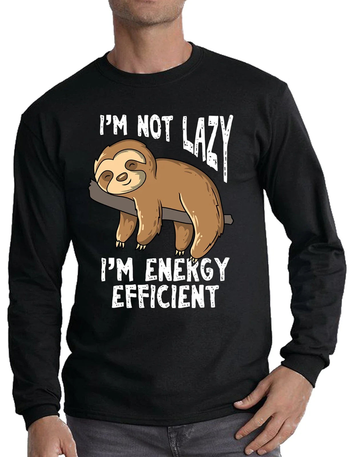 I'M NOT LAZY I'M ENERGY EFFICIENT SLOTH FUNNY LONG SLEEVE T-SHIRT SLOTH LOVER Unisex T-shirt, Sweatshirt, Hoodie, Long Sleeve Tee - T-Shirt, Sweatshirt, Hoodie