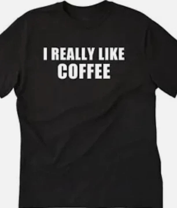 I really like Coffee Funny t shirt tee Unisex T-shirt, Sweatshirt, Hoodie, Long Sleeve Tee - T-Shirt, Sweatshirt, Hoodie