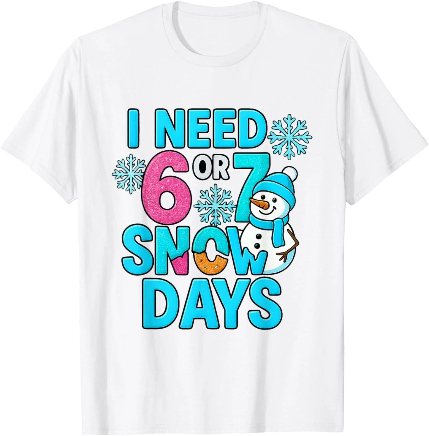 I Need 6 Or 7 Snow Days Funny 67 Meme Winter Unisex T-Shirt Unisex T-shirt, Sweatshirt, Hoodie, Long Sleeve Tee - T-Shirt, Sweatshirt, Hoodie
