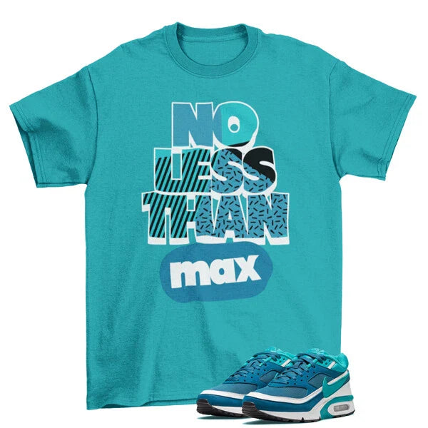 No Less Sneaker BW Shirt Teal to Match Air Max BW OG Marina Blue DJ9648-400 Unisex T-shirt, Sweatshirt, Hoodie, Long Sleeve Tee - T-Shirt, Sweatshirt, Hoodie