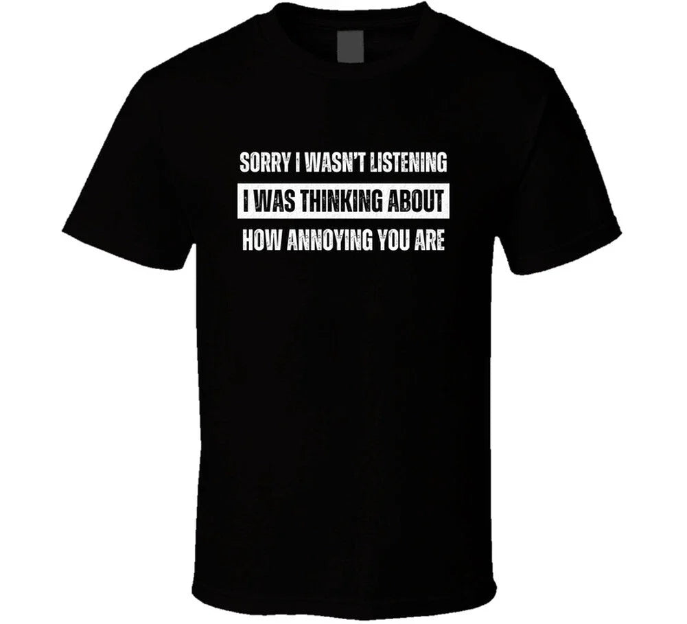 How Annoying You Are Funny Saying Hilarious Humor Quote Gift T Shirt Unisex T-shirt, Sweatshirt, Hoodie, Long Sleeve Tee - T-Shirt, Sweatshirt, Hoodie