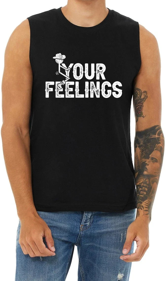 Funny Rude Offensive T shirt Sleeveless Mens Cut Off Shirts F Your Feelings Tee Unisex T-shirt, Sweatshirt, Hoodie, Long Sleeve Tee - T-Shirt, Sweatshirt, Hoodie