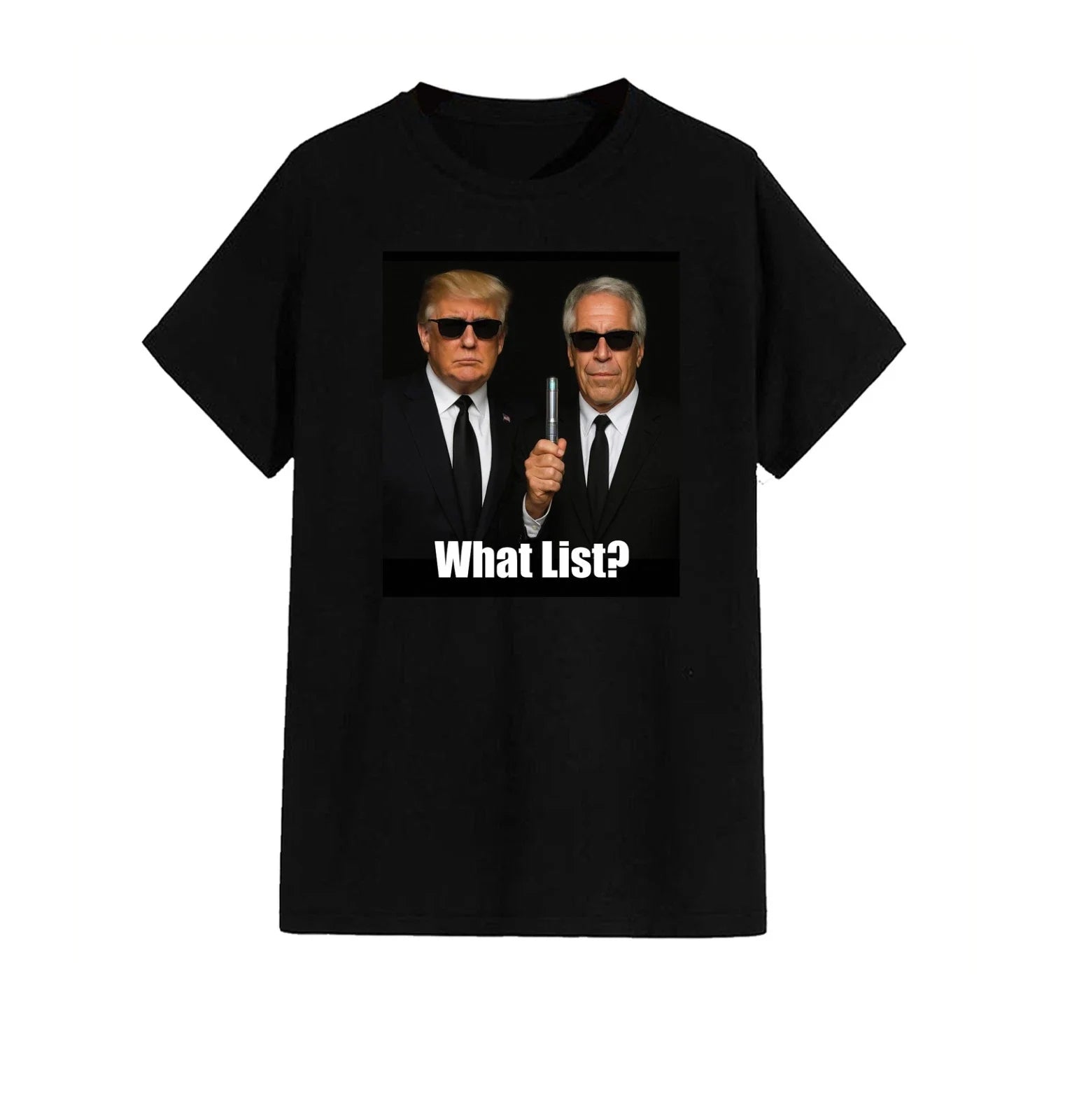 What List? Unisex T-Shirt - Story Contreversy Hilarious Gift Novelty Politics Unisex T-shirt, Sweatshirt, Hoodie, Long Sleeve Tee - T-Shirt, Sweatshirt, Hoodie