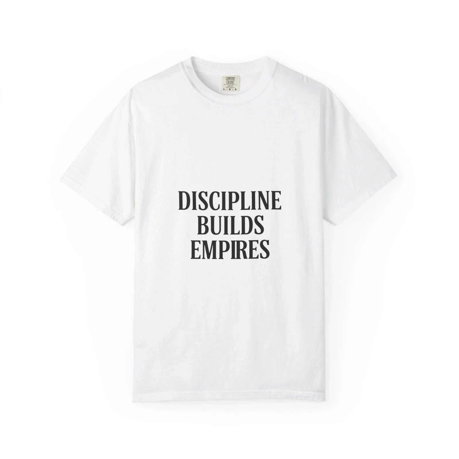 Discipline Builds Empires T-Shirt | Motivational Typography Tee Unisex T-shirt, Sweatshirt, Hoodie, Long Sleeve Tee - T-Shirt, Sweatshirt, Hoodie