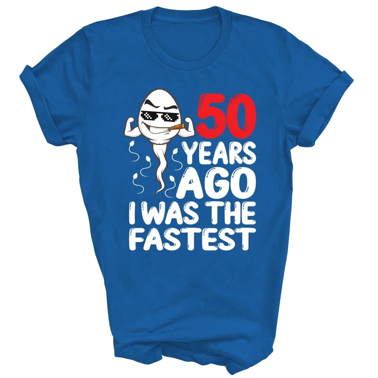 50th Birthday 50 Years Ago I Was The Fastest Unisex Shirt Gift Unisex T-shirt, Sweatshirt, Hoodie, Long Sleeve Tee - T-Shirt, Sweatshirt, Hoodie