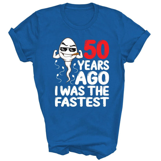50th Birthday 50 Years Ago I Was The Fastest Unisex Shirt Gift Unisex T-shirt, Sweatshirt, Hoodie, Long Sleeve Tee - T-Shirt, Sweatshirt, Hoodie