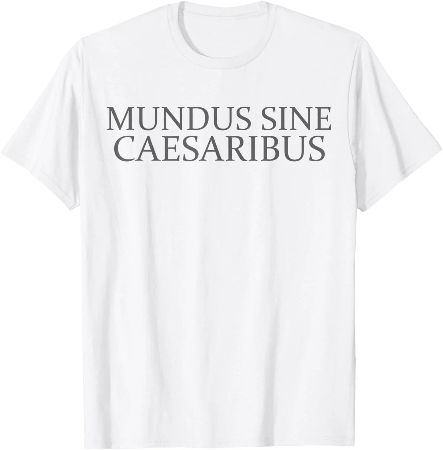 Mundus sine caesaribus shirt Tee Mundus Sine Caesaribus T-Shirt Unisex T-shirt, Sweatshirt, Hoodie, Long Sleeve Tee - T-Shirt, Sweatshirt, Hoodie