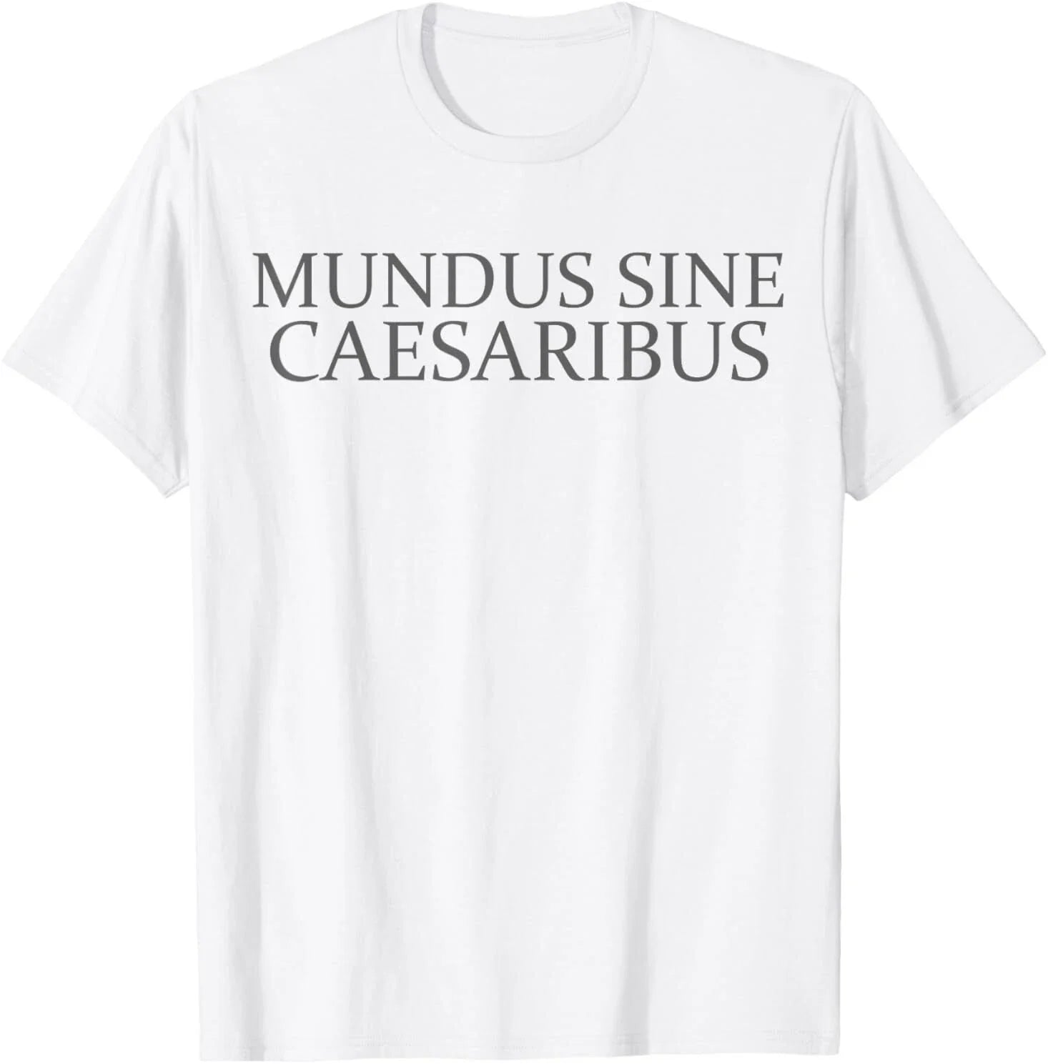 Mundus sine caesaribus shirt Tee Mundus Sine Caesaribus T-Shirt Unisex T-shirt, Sweatshirt, Hoodie, Long Sleeve Tee - T-Shirt, Sweatshirt, Hoodie