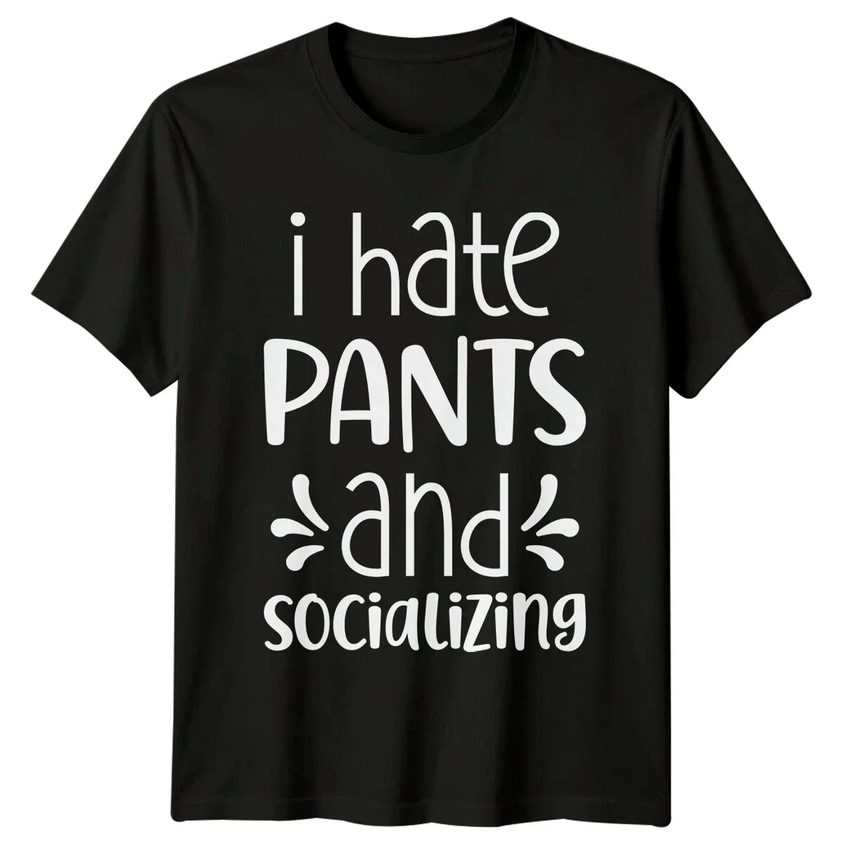 I Hate Pants And Socializing Sarcastic Introvert Graphic T-Shirt Unisex T-shirt, Sweatshirt, Hoodie, Long Sleeve Tee - T-Shirt, Sweatshirt, Hoodie