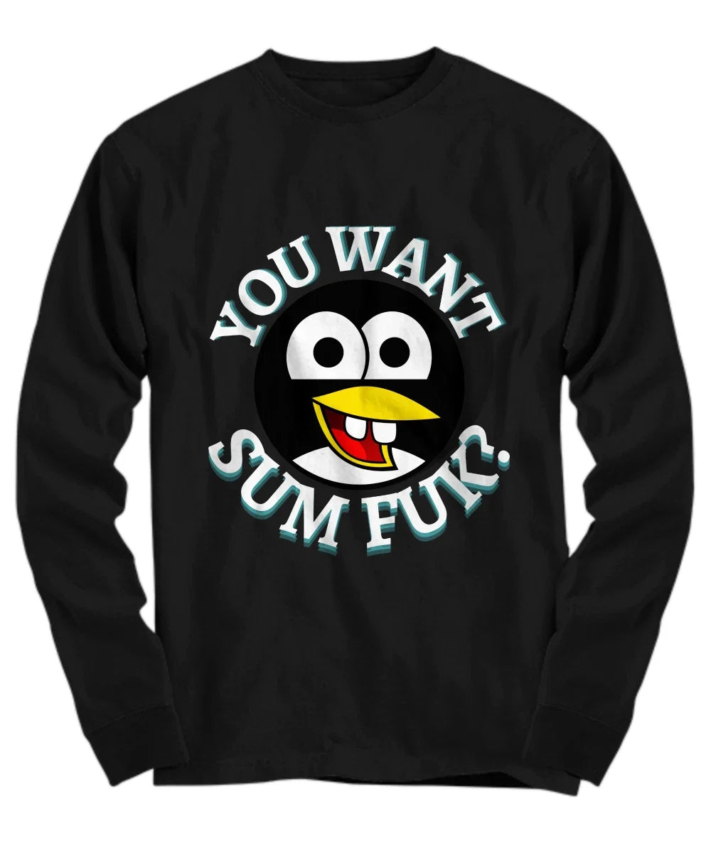 Funny Penguin T-Shirt, Hilarious Meme TShirt Design, You Want Some F*k? Meme Shi Unisex T-shirt, Sweatshirt, Hoodie, Long Sleeve Tee - T-Shirt, Sweatshirt, Hoodie