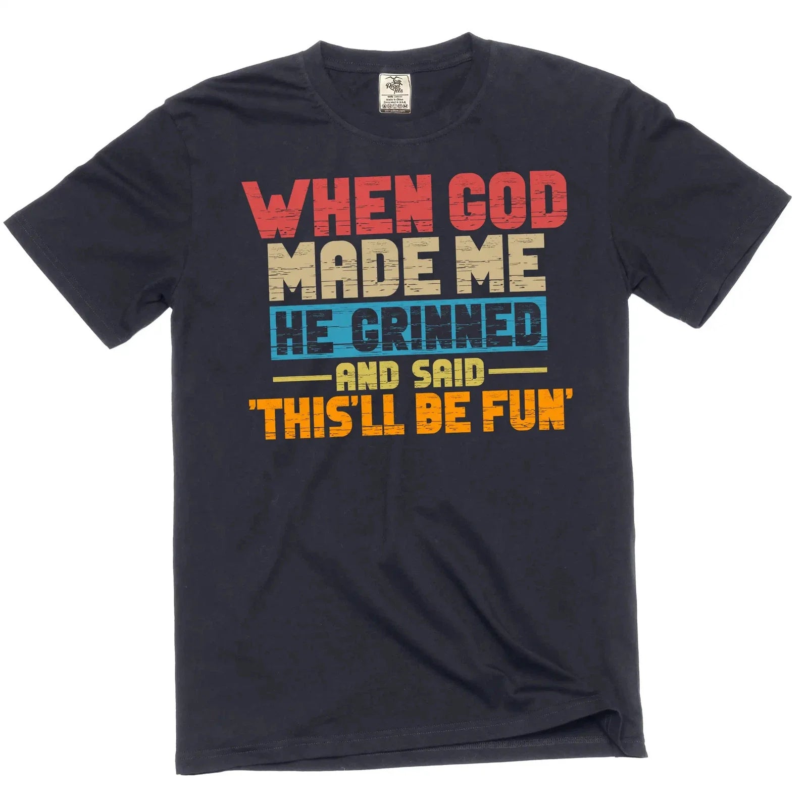 Funny When god Created me this'll be fun T-Shirt Birthday Sarcastic gift Tee Unisex T-shirt, Sweatshirt, Hoodie, Long Sleeve Tee - T-Shirt, Sweatshirt, Hoodie