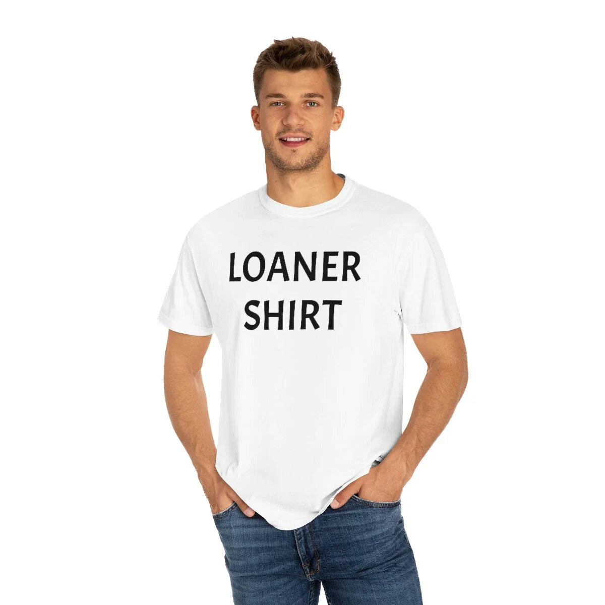 Unisex Garment-Dyed T-shirt Loaner Unisex T-shirt, Sweatshirt, Hoodie, Long Sleeve Tee - T-Shirt, Sweatshirt, Hoodie