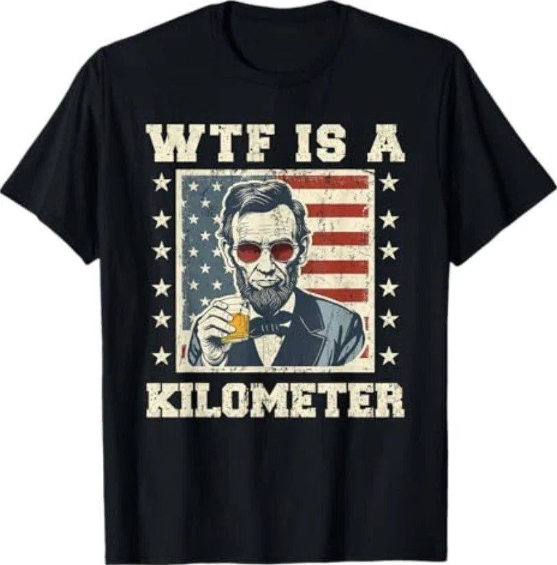 WTF is A Kilometer Abe Lincoln July 4th Funny Patriotic T-Shirt Unisex T-shirt, Sweatshirt, Hoodie, Long Sleeve Tee - T-Shirt, Sweatshirt, Hoodie
