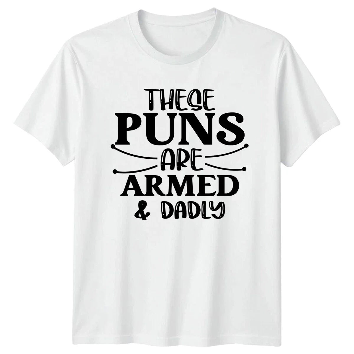 These Puns Are Armed And Dadly Mens T-Shirt Dad Joke Tee Unisex T-shirt, Sweatshirt, Hoodie, Long Sleeve Tee - T-Shirt, Sweatshirt, Hoodie