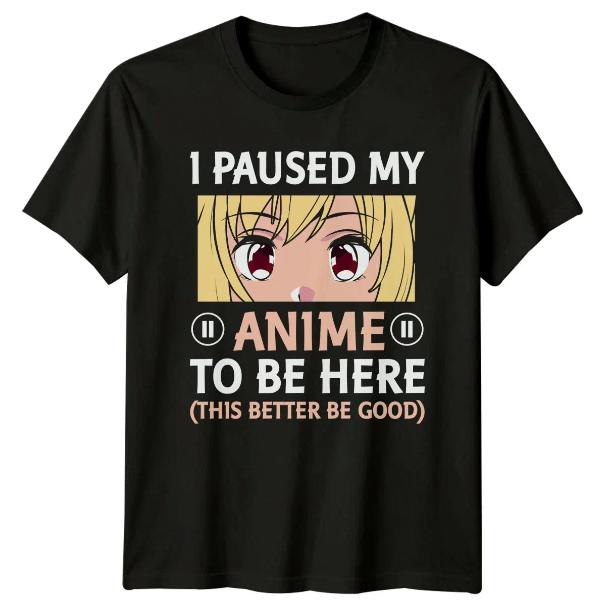 I Paused My Anime To Be Here T-Shirt - Anime Lover Tee Unisex T-shirt, Sweatshirt, Hoodie, Long Sleeve Tee - T-Shirt, Sweatshirt, Hoodie