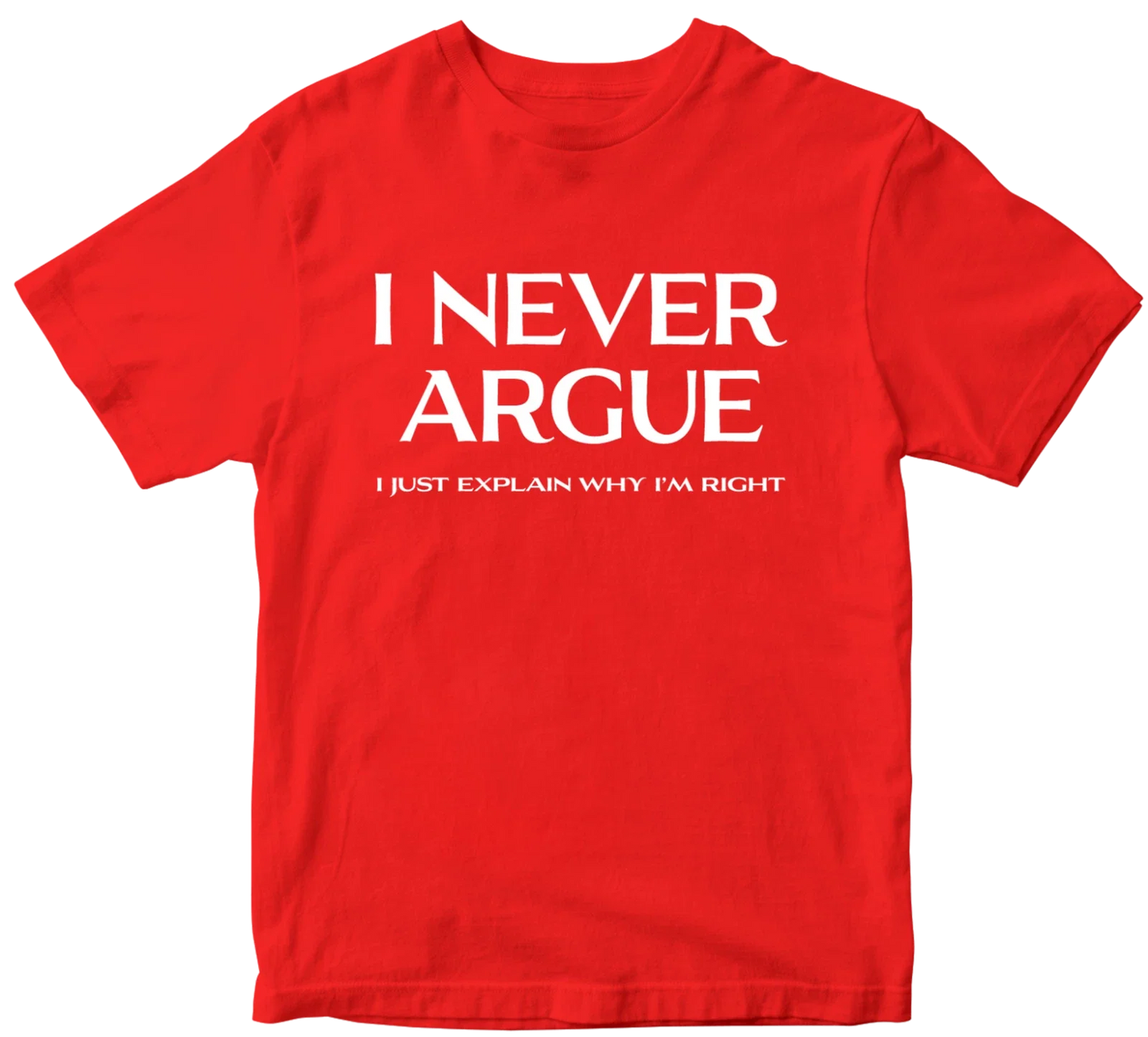 I Never Argue T-shirt Dad Grandad Husband Funny Slogan Novelty Birthday Gifts Unisex T-shirt, Sweatshirt, Hoodie, Long Sleeve Tee - T-Shirt, Sweatshirt, Hoodie