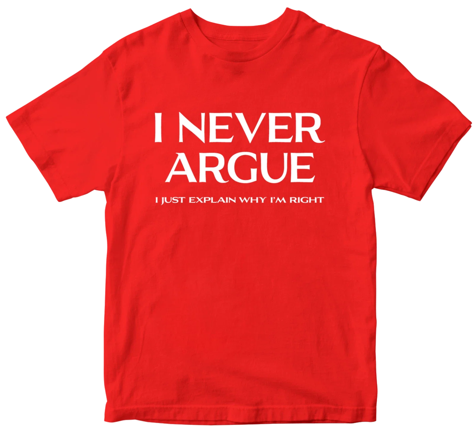 I Never Argue T-shirt Dad Grandad Husband Funny Slogan Novelty Birthday Gifts Unisex T-shirt, Sweatshirt, Hoodie, Long Sleeve Tee - T-Shirt, Sweatshirt, Hoodie