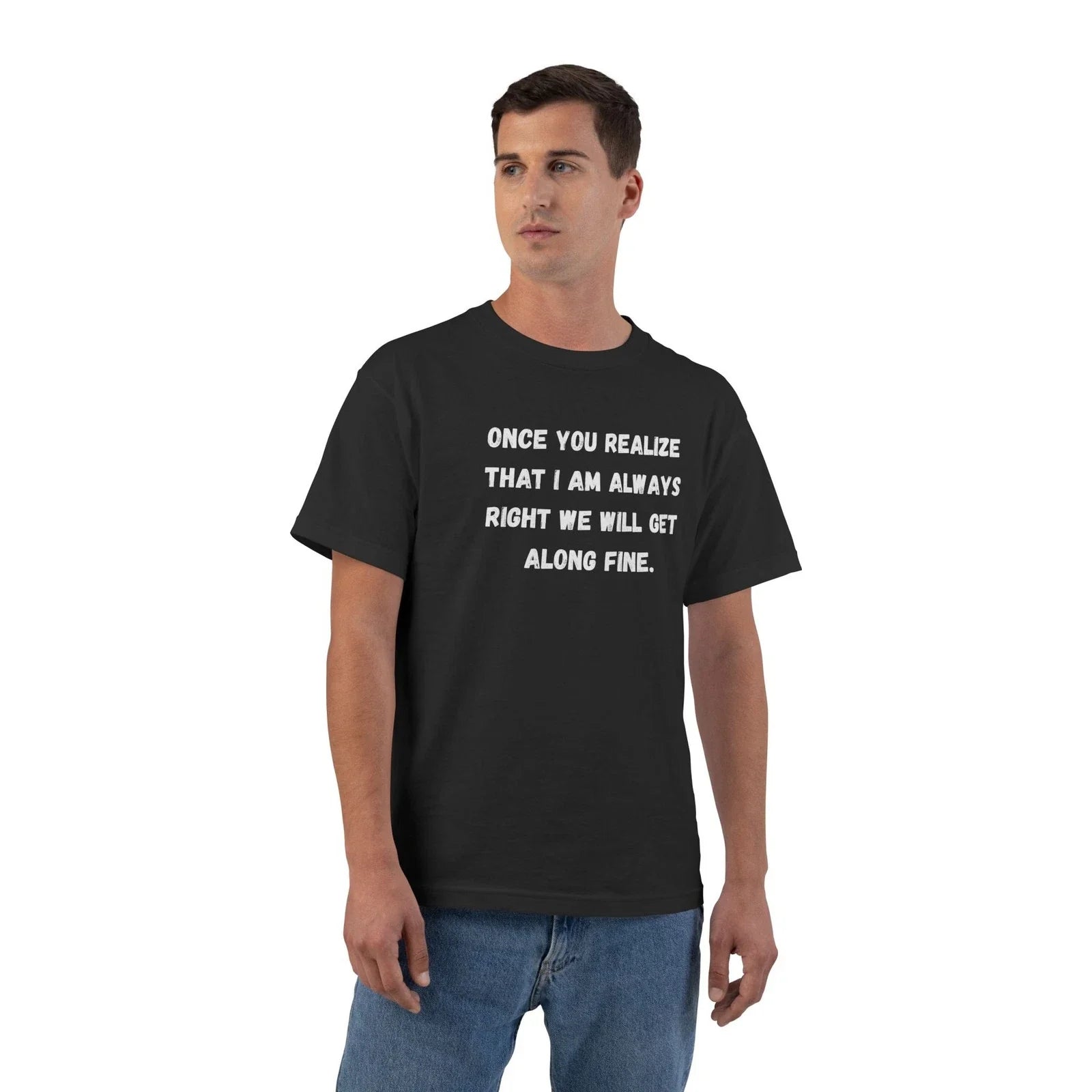 Funny Sarcastic Quote Once You Realize I Am Always Right T-Shirt Unisex T-shirt, Sweatshirt, Hoodie, Long Sleeve Tee - T-Shirt, Sweatshirt, Hoodie