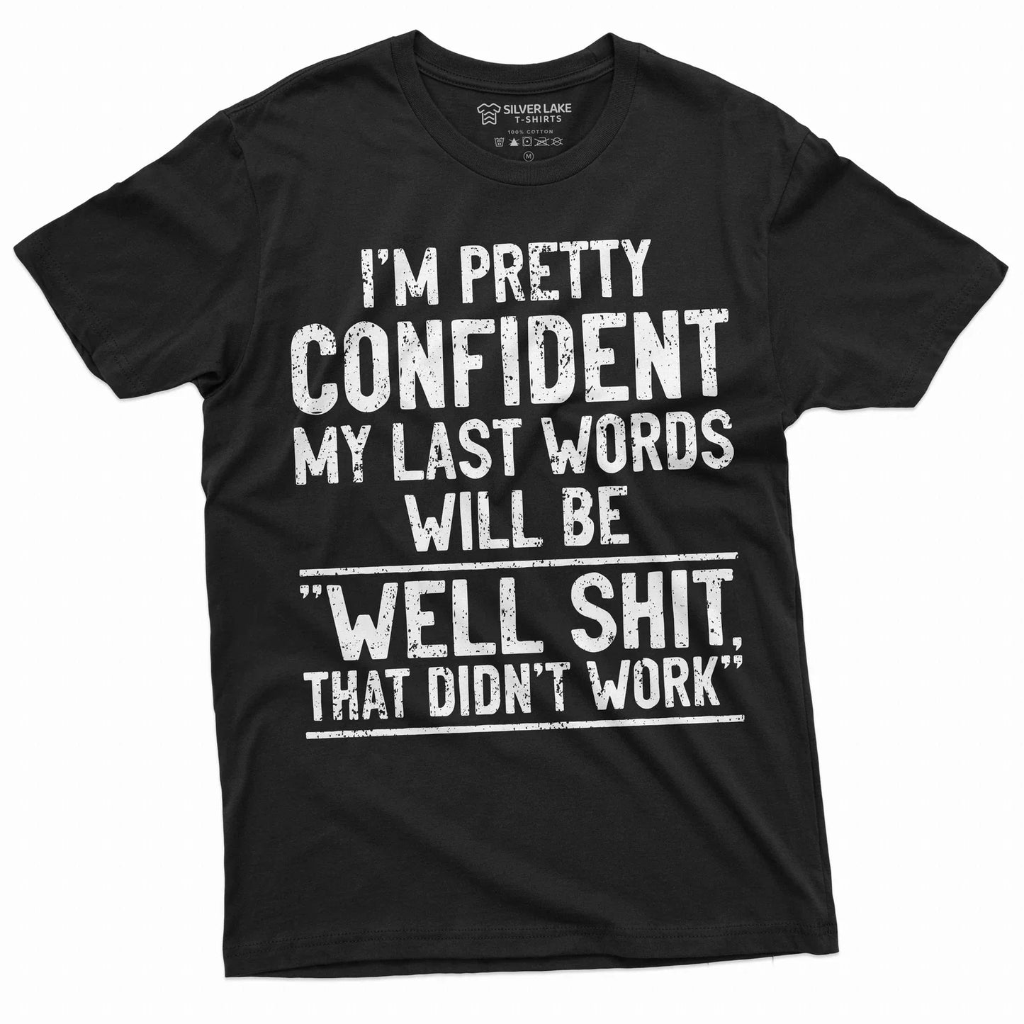 Men's Funny Humorous saying My last words shirt Birthday gift husband dad gift Unisex T-shirt, Sweatshirt, Hoodie, Long Sleeve Tee - T-Shirt, Sweatshirt, Hoodie