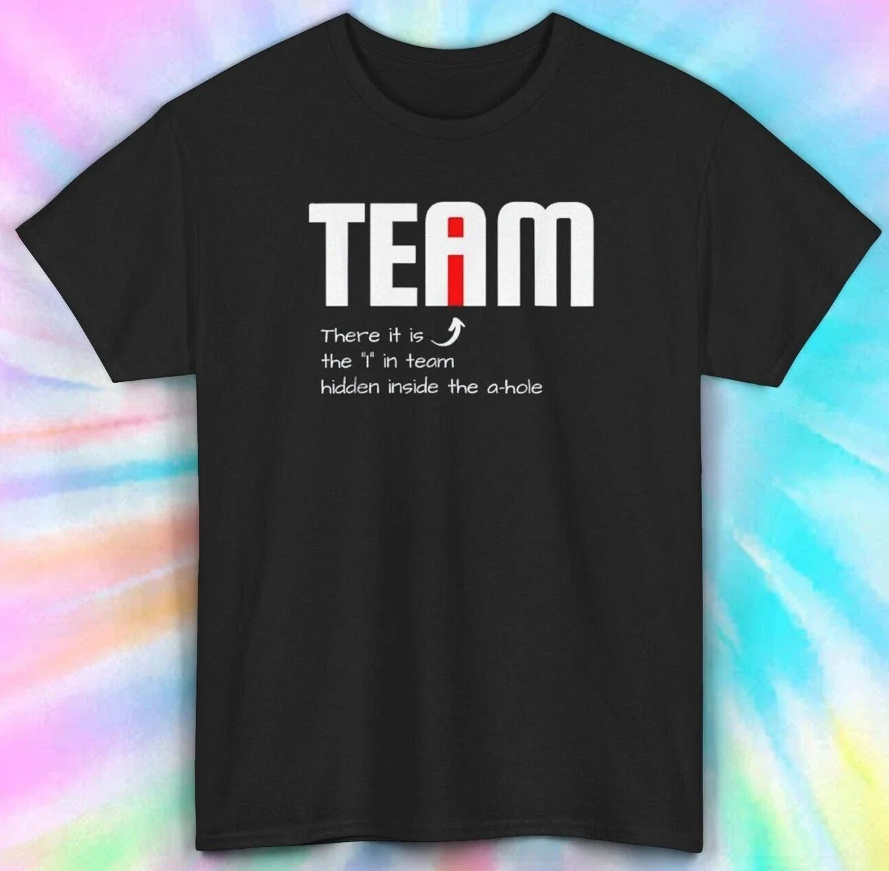 There is I in Team T-Shirt | Funny Hidden Message Tee | Team Spirit S-5XL Unisex T-shirt, Sweatshirt, Hoodie, Long Sleeve Tee - T-Shirt, Sweatshirt, Hoodie