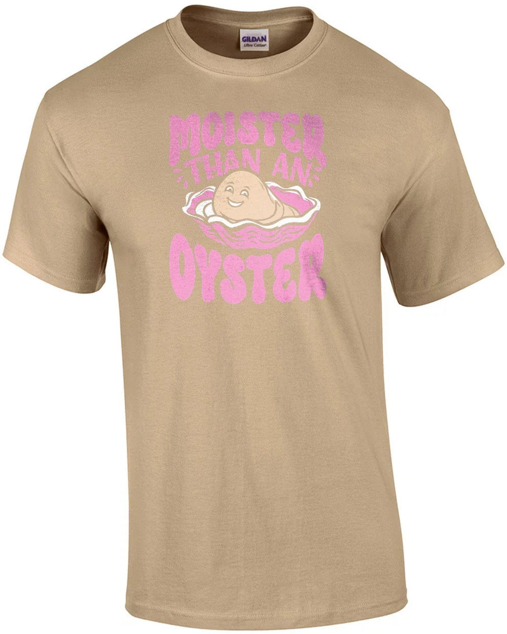 Moister Than An Oyster - Funny Ladies Offensive T-Shirt Unisex T-shirt, Sweatshirt, Hoodie, Long Sleeve Tee - T-Shirt, Sweatshirt, Hoodie