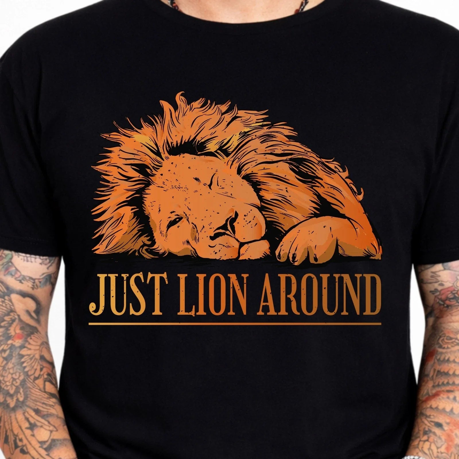 Just Lion Around Funny Lazy Lion Pun Animal Lover Graphic T-Shirt Gift Tee. Unisex T-shirt, Sweatshirt, Hoodie, Long Sleeve Tee - T-Shirt, Sweatshirt, Hoodie
