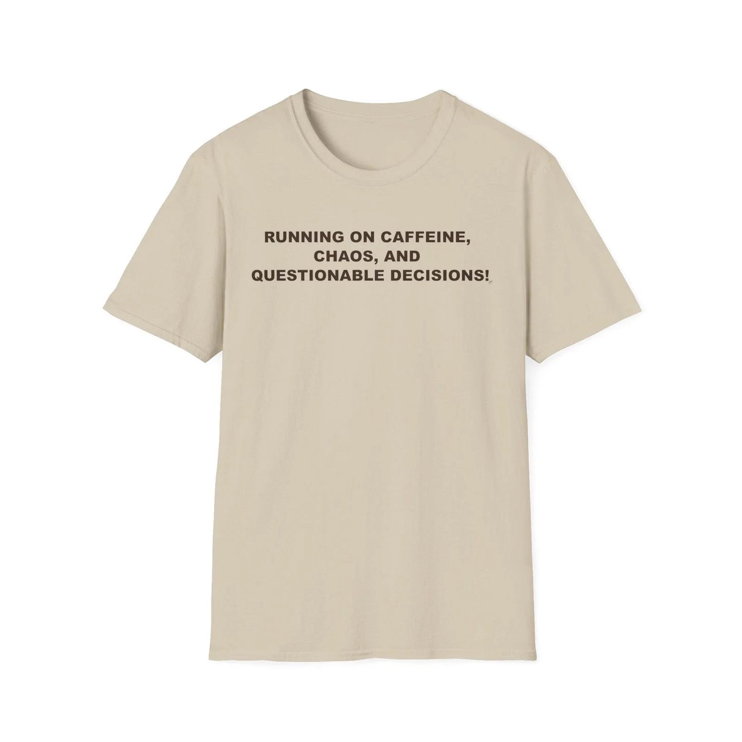 Caffeine, Chaos & Decisions On Unisex T-Shirt's Front - Funny Quote, Casual Wear Unisex T-shirt, Sweatshirt, Hoodie, Long Sleeve Tee - T-Shirt, Sweatshirt, Hoodie