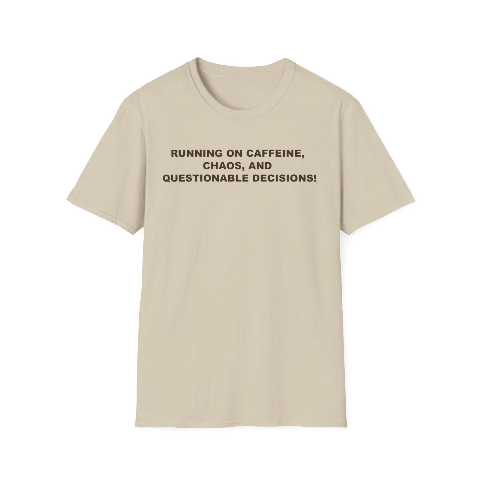 Caffeine, Chaos & Decisions On Unisex T-Shirt's Front - Funny Quote, Casual Wear Unisex T-shirt, Sweatshirt, Hoodie, Long Sleeve Tee - T-Shirt, Sweatshirt, Hoodie