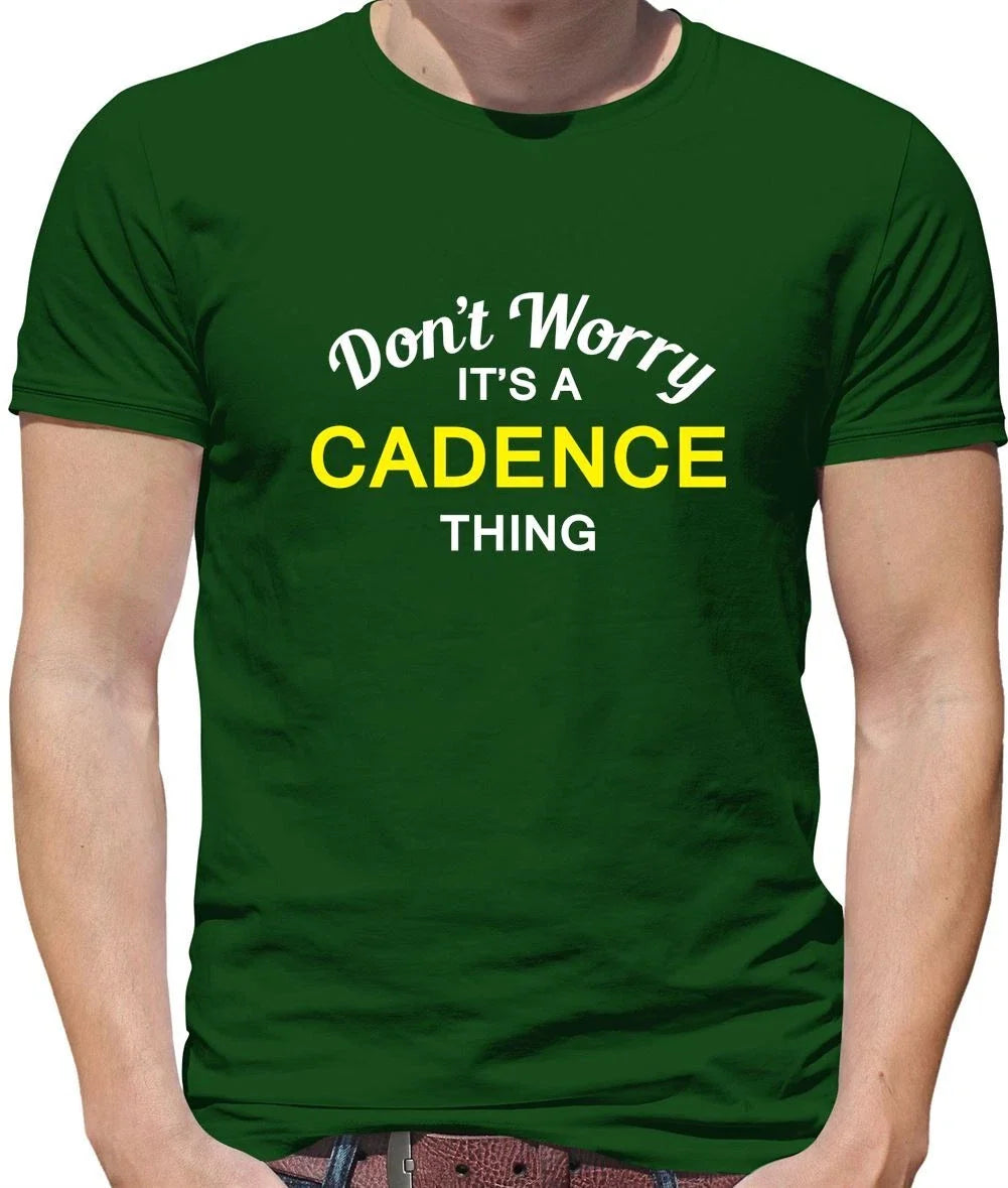 Don't Worry It's a CADENCE Thing! - Mens T-Shirt - Surname Custom Name Family Unisex T-shirt, Sweatshirt, Hoodie, Long Sleeve Tee - T-Shirt, Sweatshirt, Hoodie