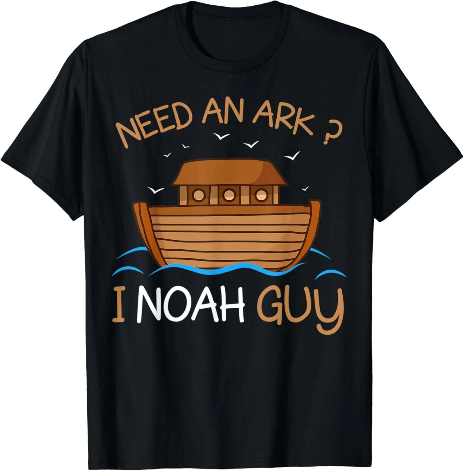 Need an Ark_ I Noah Guy Funny Biblical Noah_s Ark T-Shirt Unisex T-shirt, Sweatshirt, Hoodie, Long Sleeve Tee - T-Shirt, Sweatshirt, Hoodie