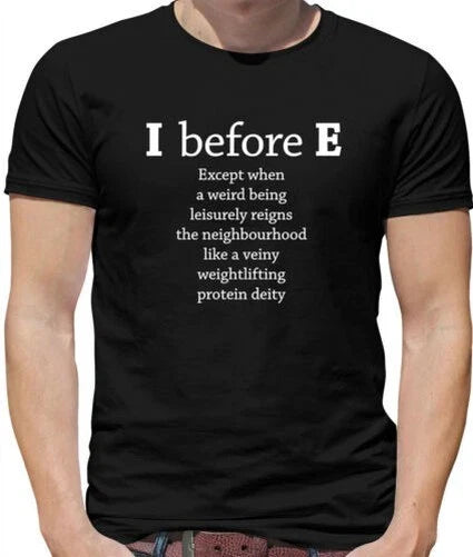 I Before E - Mens T-Shirt - English Language School Grammar Quote Funny Unisex T-shirt, Sweatshirt, Hoodie, Long Sleeve Tee - T-Shirt, Sweatshirt, Hoodie