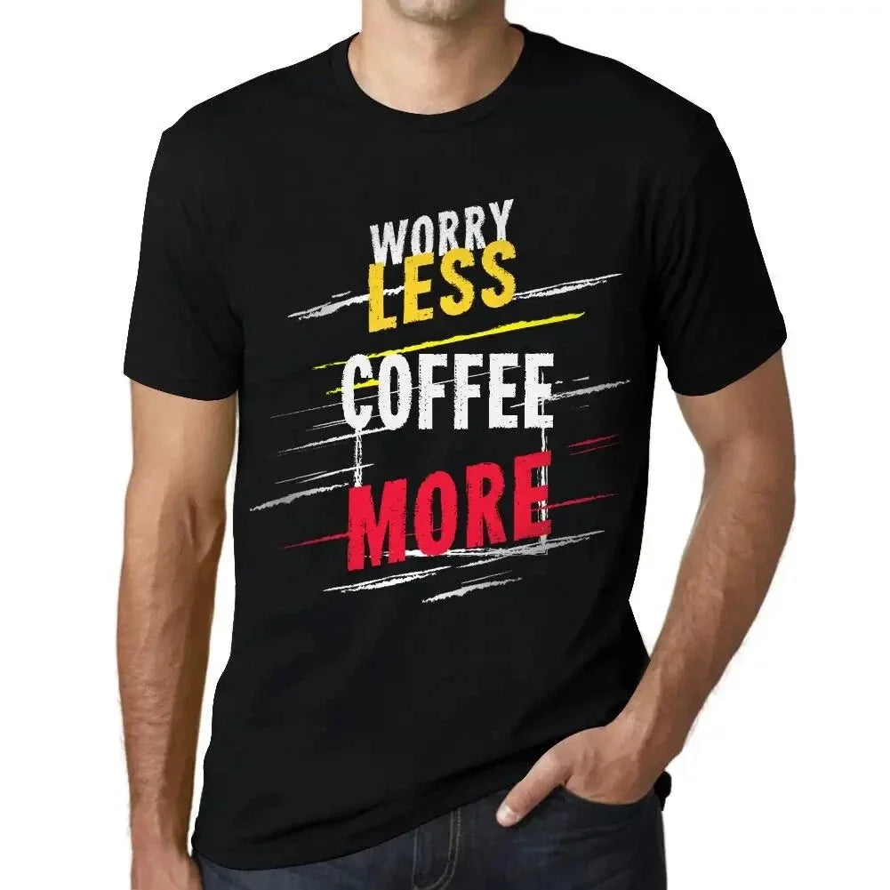 Men's Graphic T-Shirt Worry Less Coffee More Eco-Friendly Limited Edition Unisex T-shirt, Sweatshirt, Hoodie, Long Sleeve Tee - T-Shirt, Sweatshirt, Hoodie