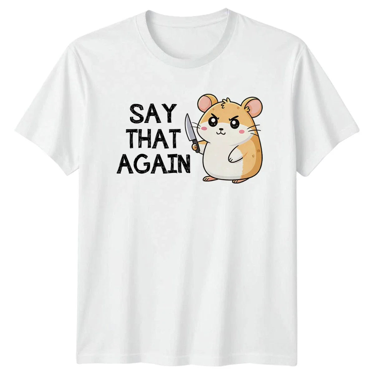 Say That Again T-Shirt Funny Hamster Sarcastic Animal Humor Birthday Gift Unisex T-shirt, Sweatshirt, Hoodie, Long Sleeve Tee - T-Shirt, Sweatshirt, Hoodie
