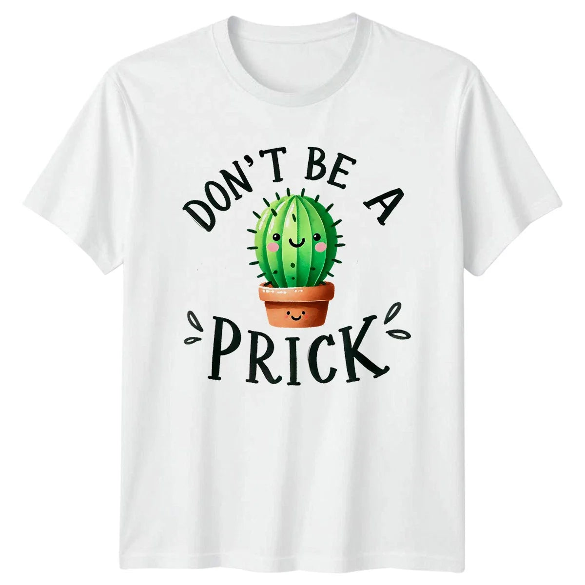 Dont Be A Prick T-Shirt Cactus Gardening Birthday Gift For Him And Her Unisex T-shirt, Sweatshirt, Hoodie, Long Sleeve Tee - T-Shirt, Sweatshirt, Hoodie
