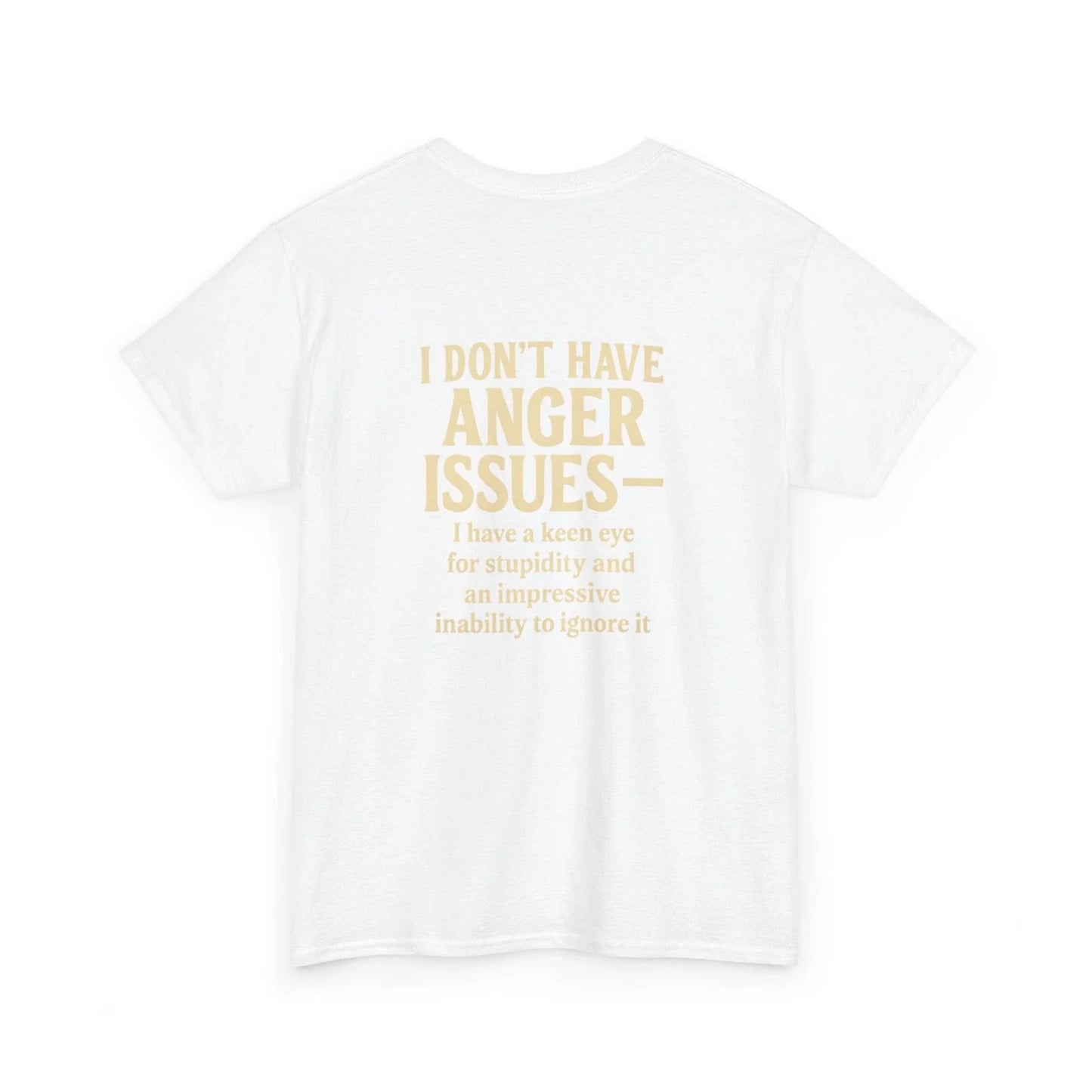 I Don't Have Anger Issues tee | Funny Sarcastic Quote T-Shirt | Tees.By.Natalie Unisex T-shirt, Sweatshirt, Hoodie, Long Sleeve Tee - T-Shirt, Sweatshirt, Hoodie