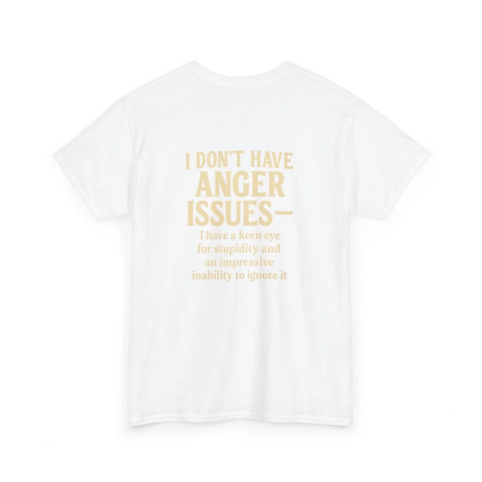 I Don't Have Anger Issues tee | Funny Sarcastic Quote T-Shirt | Tees.By.Natalie Unisex T-shirt, Sweatshirt, Hoodie, Long Sleeve Tee - T-Shirt, Sweatshirt, Hoodie