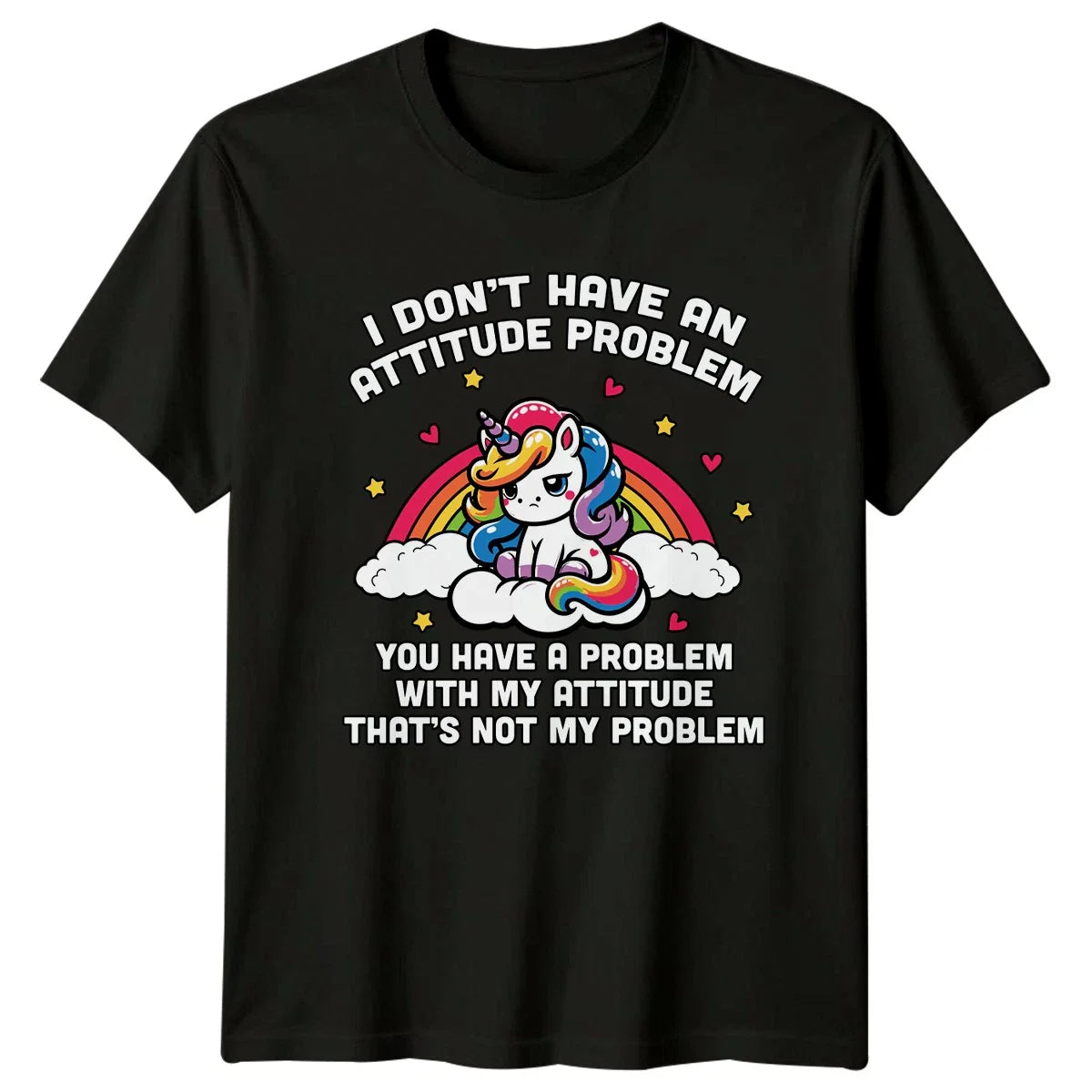 I Dont Have An Attitude T-Shirt Unicorn Gift For Him And Her Unisex T-shirt, Sweatshirt, Hoodie, Long Sleeve Tee - T-Shirt, Sweatshirt, Hoodie