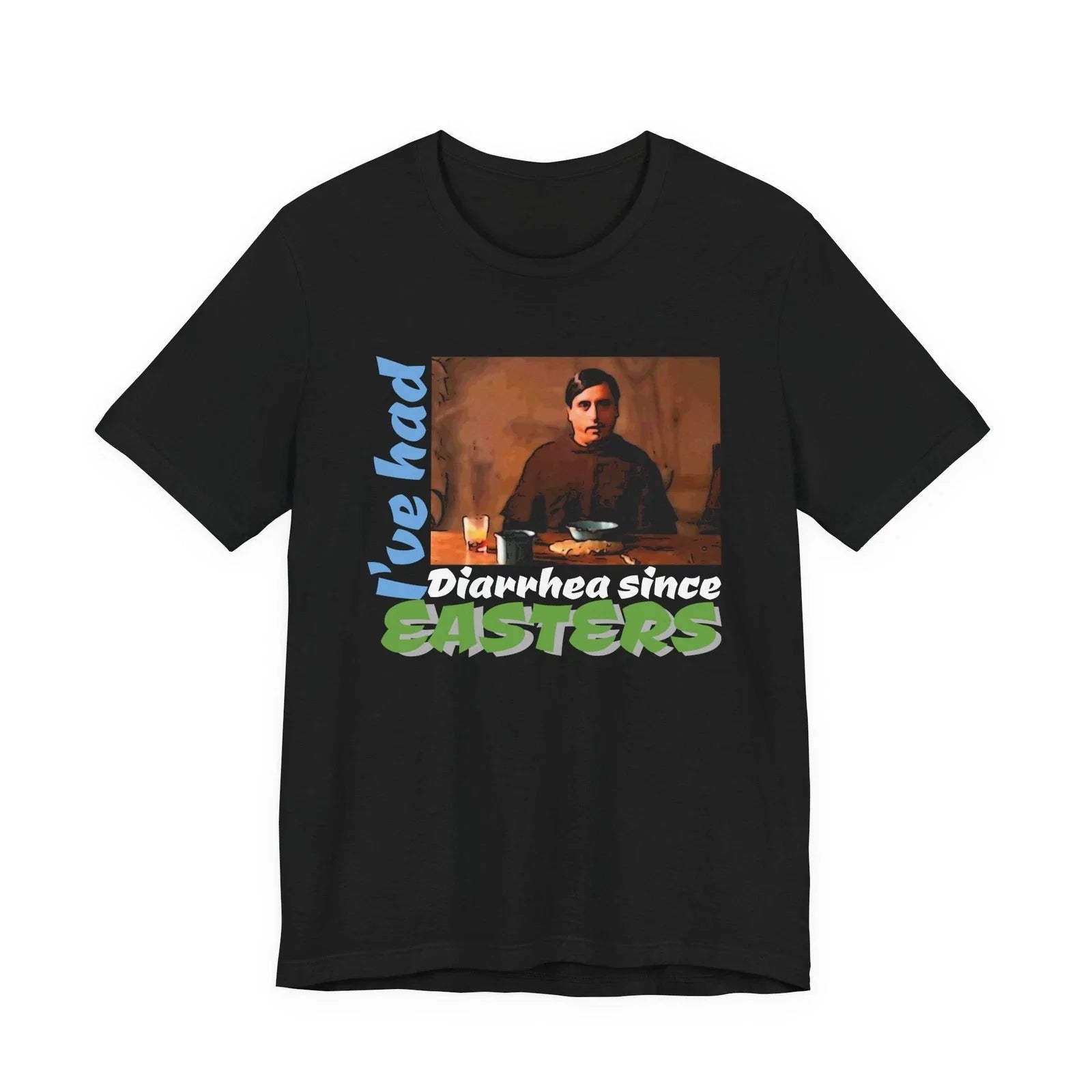 Ive Had Diarrhea Since Easters T-Shirt | Funny Meme Tee Unisex T-shirt, Sweatshirt, Hoodie, Long Sleeve Tee - T-Shirt, Sweatshirt, Hoodie