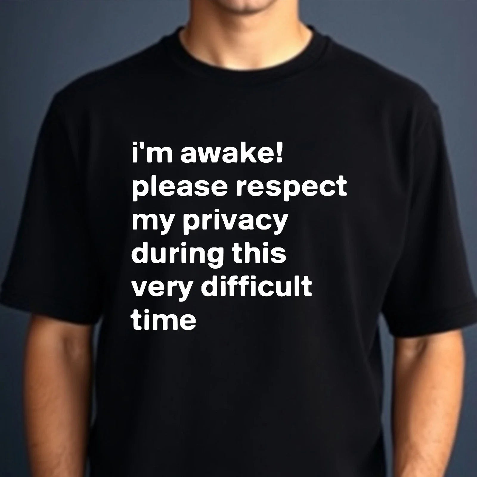 Funny Im Awake T-Shirt Respect My Privacy Slogan Top Introvert Humour Men's Tee Unisex T-shirt, Sweatshirt, Hoodie, Long Sleeve Tee - T-Shirt, Sweatshirt, Hoodie