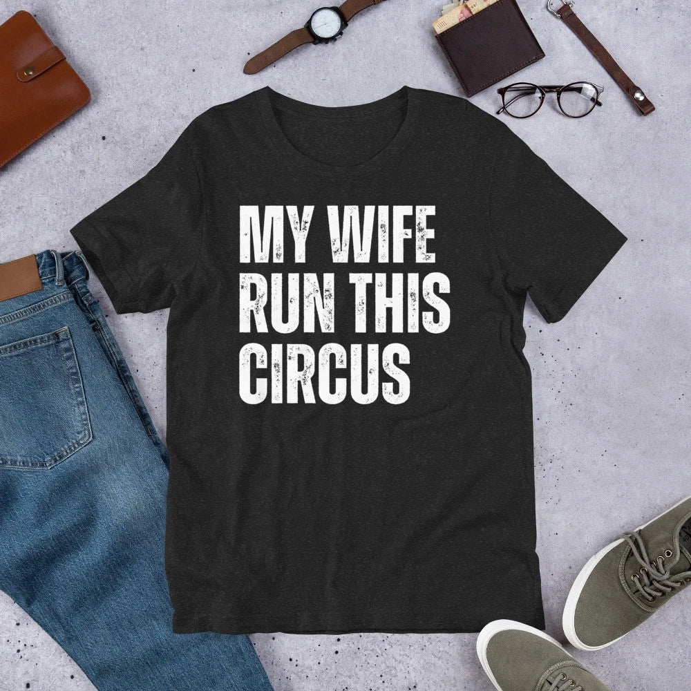 My Wife Runs This Circus Funny Married Husband Sarcastic Men's t-shirt Unisex T-shirt, Sweatshirt, Hoodie, Long Sleeve Tee - T-Shirt, Sweatshirt, Hoodie