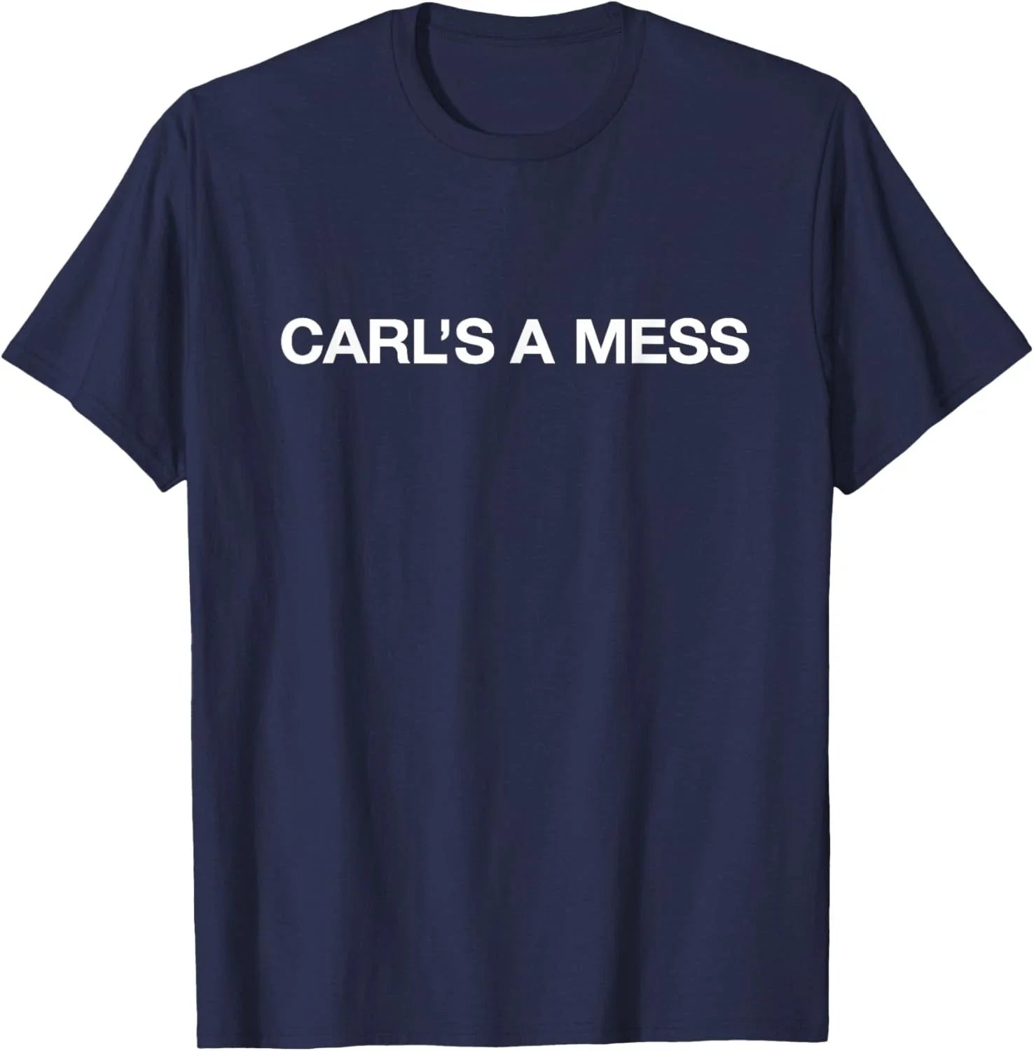 Carl's A Mess Meme Unisex T-Shirt Unisex T-shirt, Sweatshirt, Hoodie, Long Sleeve Tee - T-Shirt, Sweatshirt, Hoodie