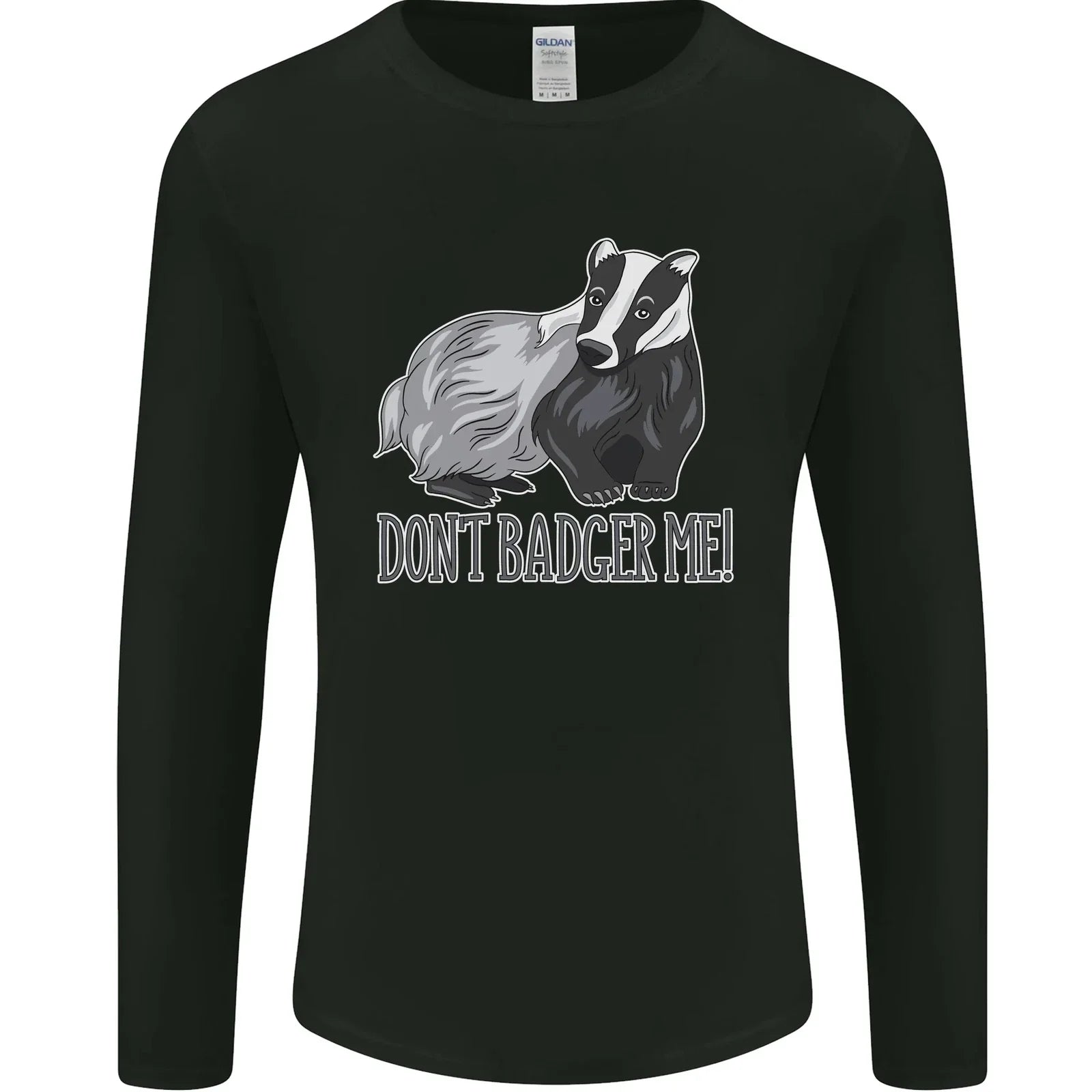 Dont Badger Me Funny Quote Mens Long Sleeve T-Shirt Unisex T-shirt, Sweatshirt, Hoodie, Long Sleeve Tee - T-Shirt, Sweatshirt, Hoodie