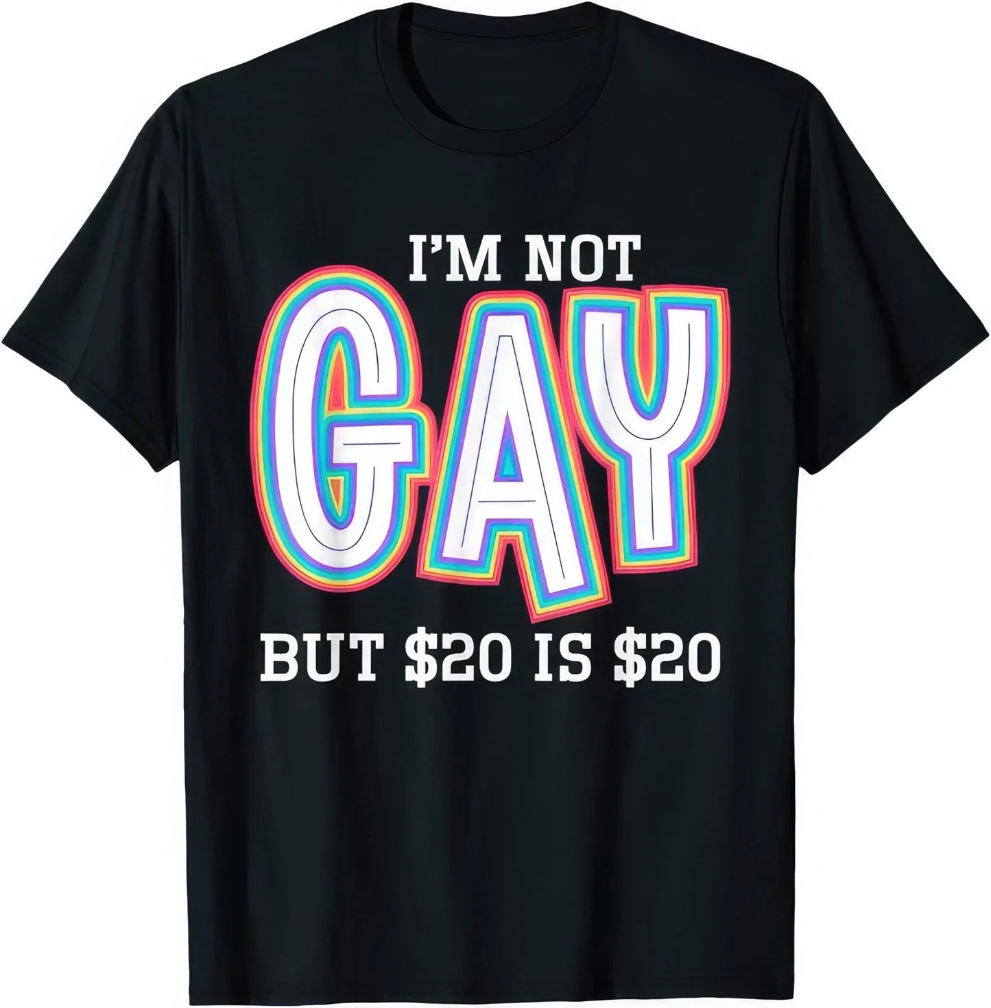 I'm Not Gay But 20 Is 20 Funny Joke Humour Gift T Shirt Unisex T-shirt, Sweatshirt, Hoodie, Long Sleeve Tee - T-Shirt, Sweatshirt, Hoodie