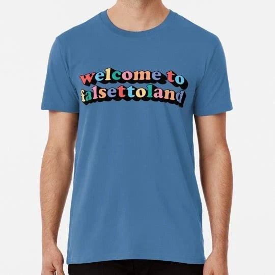 Welcome To Falsettoland Size S to 5XL Made in the USA T-Shirt Unisex T-shirt, Sweatshirt, Hoodie, Long Sleeve Tee - T-Shirt, Sweatshirt, Hoodie