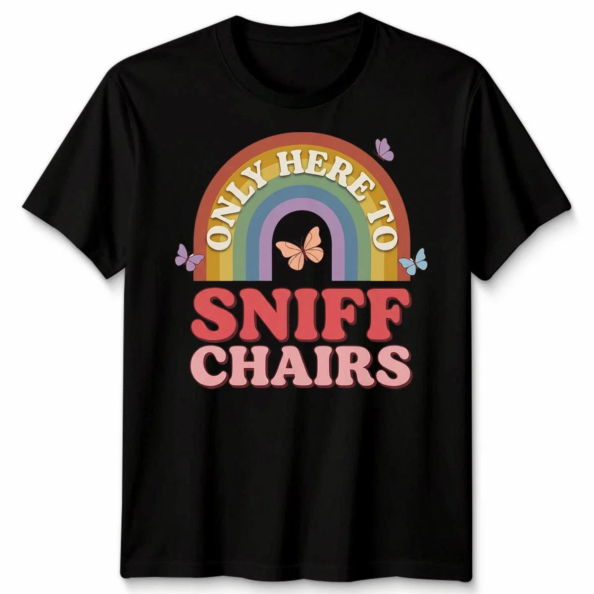 Unisex Funny Embarrassing Inappropriate Only Here To Sniff Chair Tshirt Unisex T-shirt, Sweatshirt, Hoodie, Long Sleeve Tee - T-Shirt, Sweatshirt, Hoodie