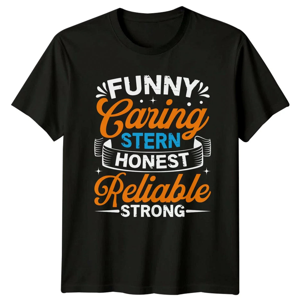 Funny Caring Stern Honest Reliable Strong T-Shirt Gift For Him And Her Unisex T-shirt, Sweatshirt, Hoodie, Long Sleeve Tee - T-Shirt, Sweatshirt, Hoodie
