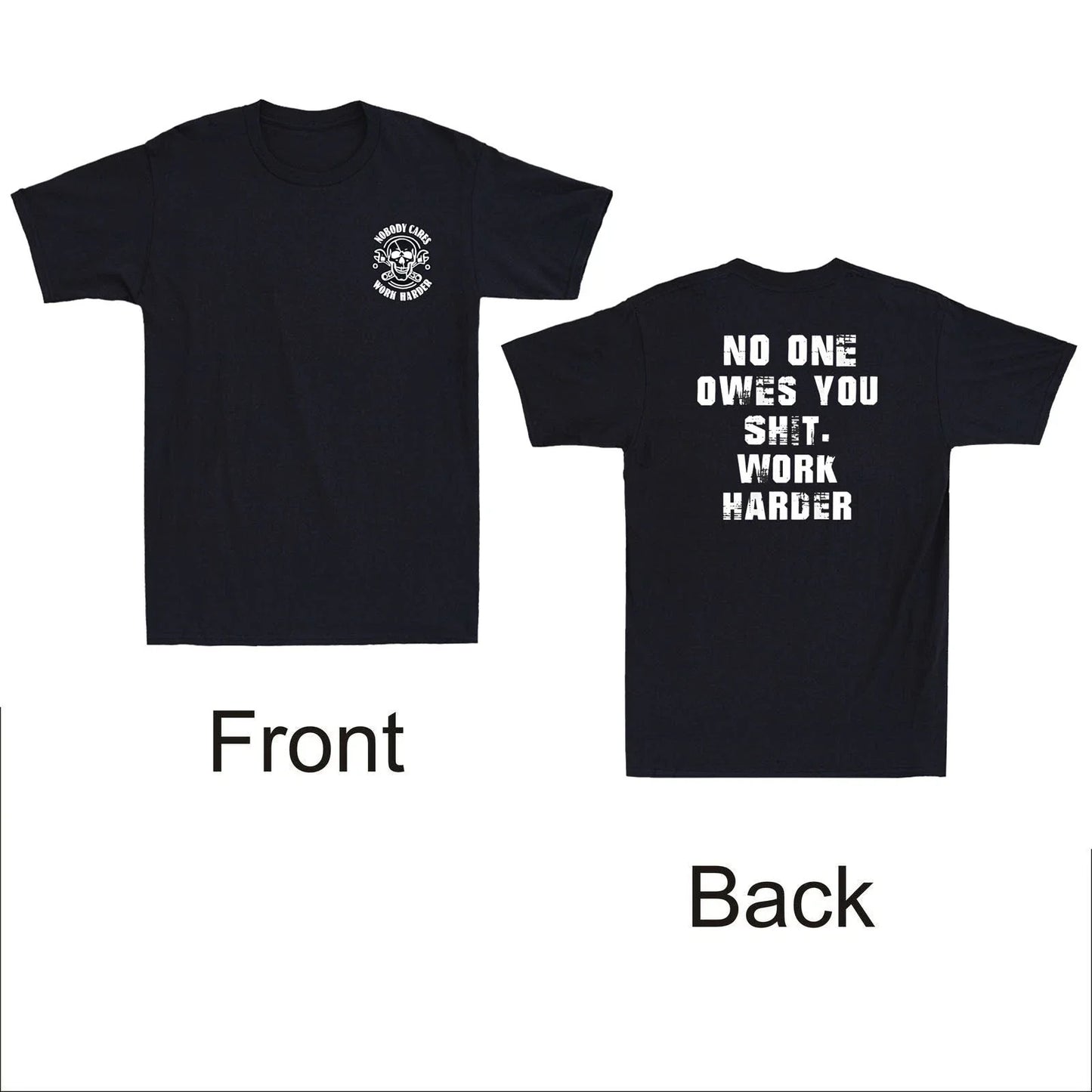 Skull Nobody Cares No One Owes You Sht Work Harder Sarcastic Quote Men's T-Shirt Unisex T-shirt, Sweatshirt, Hoodie, Long Sleeve Tee - T-Shirt, Sweatshirt, Hoodie
