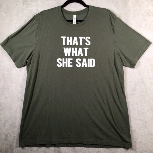 "That's What She Said" T Shirt Unisex 2XL Olive Green Funny Quote Short Slv.READ Unisex T-shirt, Sweatshirt, Hoodie, Long Sleeve Tee - T-Shirt, Sweatshirt, Hoodie