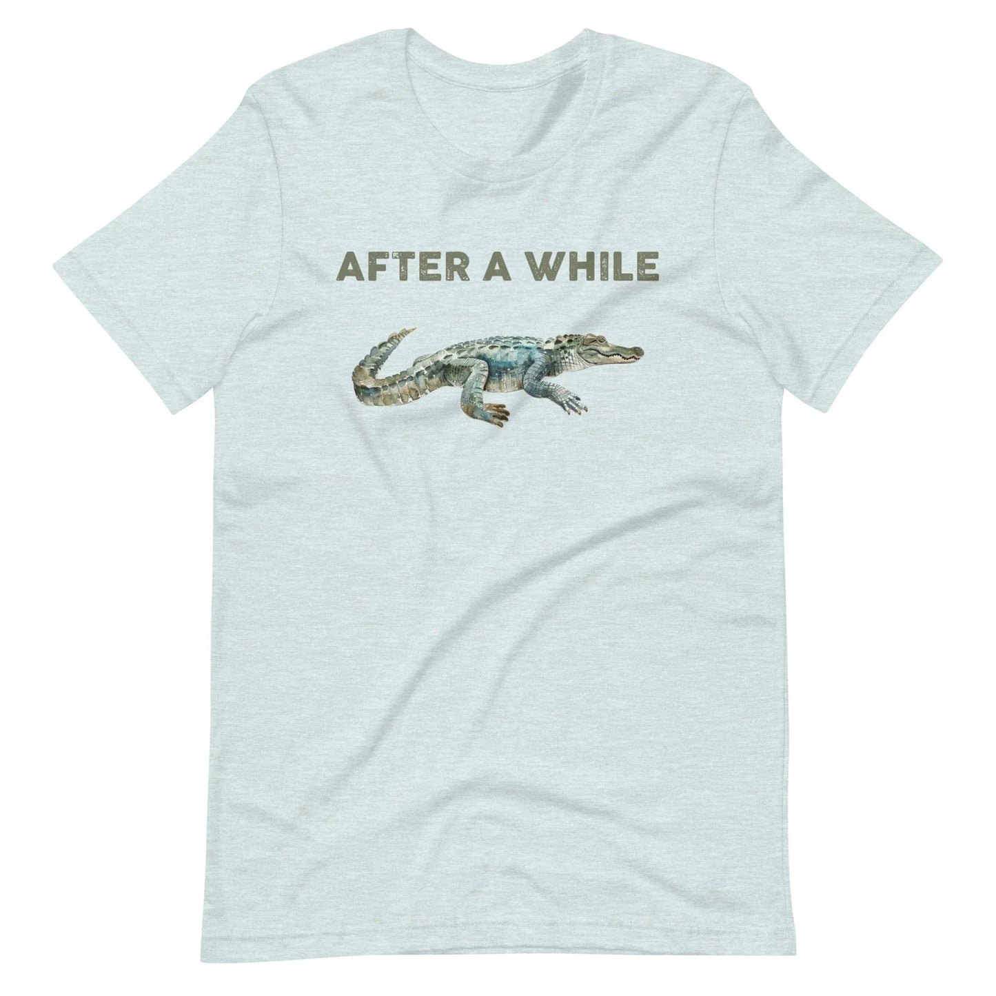 After a While Crocodile Shirt, Crocodile Shirt, Funny Shirt, Sarcastic Shirt Unisex T-shirt, Sweatshirt, Hoodie, Long Sleeve Tee - T-Shirt, Sweatshirt, Hoodie