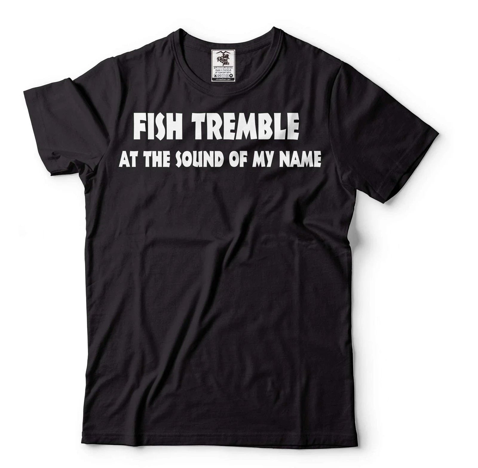 Funny Fishing Shirt Fish Tremble At The Sound Of My Name Shirt Fisherman Tee Unisex T-shirt, Sweatshirt, Hoodie, Long Sleeve Tee - T-Shirt, Sweatshirt, Hoodie